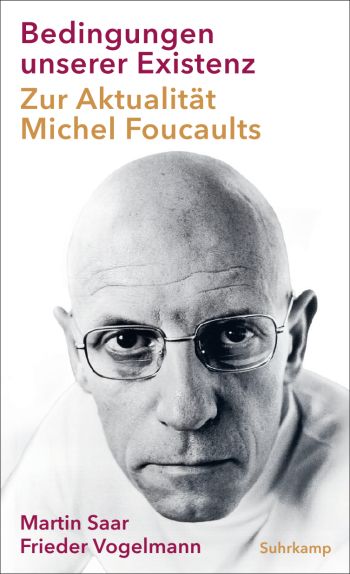Buchankündigung: *Bedingungen unserer Existenz. Zur Aktualität von Foucault* von Martin Saar und Frieder Vogelmann