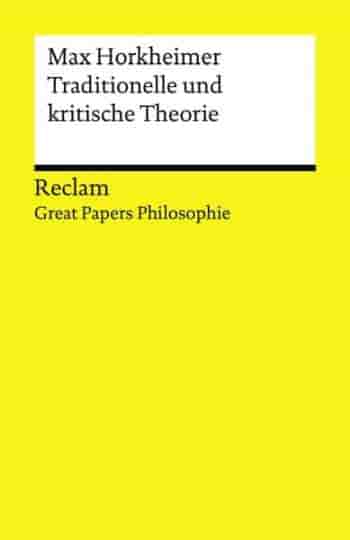 Max Horkheimer: *Traditionelle und kritische Theorie* (Great Papers Philosophie)