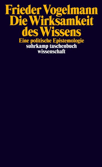 Die Wirksamkeit des Wissens. Eine politische Epistemologie