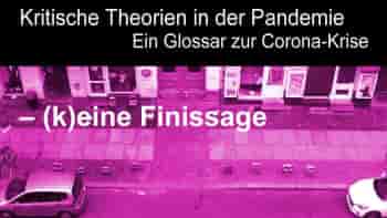 Kritische Theorien in der Pandemie: -- (k)eine Finissage [plus podcast!]