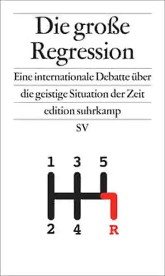 Rezension von Heinrich Geiselberger (Hg.): *Die große Regression. Eine internationale Debatte über die geistige Situation der Zeit*